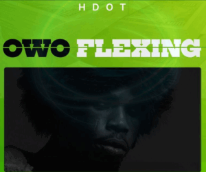 Hdot's 'Owo Flexing' is an Afro Hip-Hop anthem for hustlers and high rollers