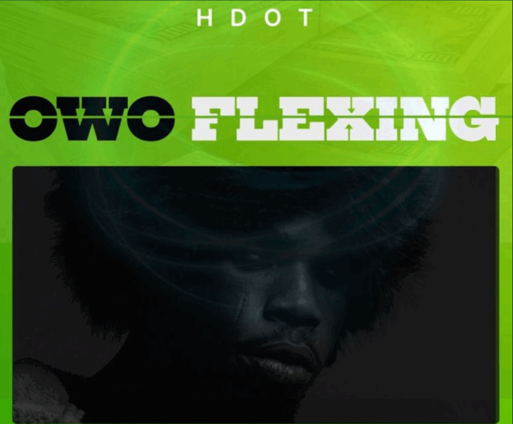 Hdot's 'Owo Flexing' is an Afro Hip-Hop anthem for hustlers and high rollers