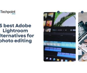 5 best Adobe Lightroom alternatives for photo editing