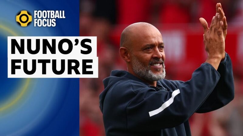 Football Focus: Nuno Espirito Santo’s future at Nottingham Forest after calling out Evangelos Marinakis