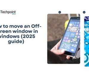 How to move an Off-screen window in windows (2025 guide)