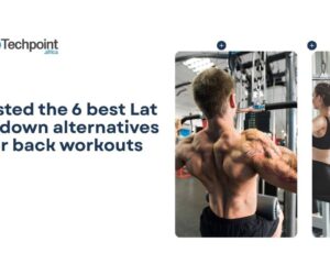 I tested the 6 best Lat pulldown alternatives for back workouts