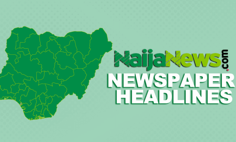 Top Nigerian Newspaper Headlines For Today, Monday, 25th August, 2025