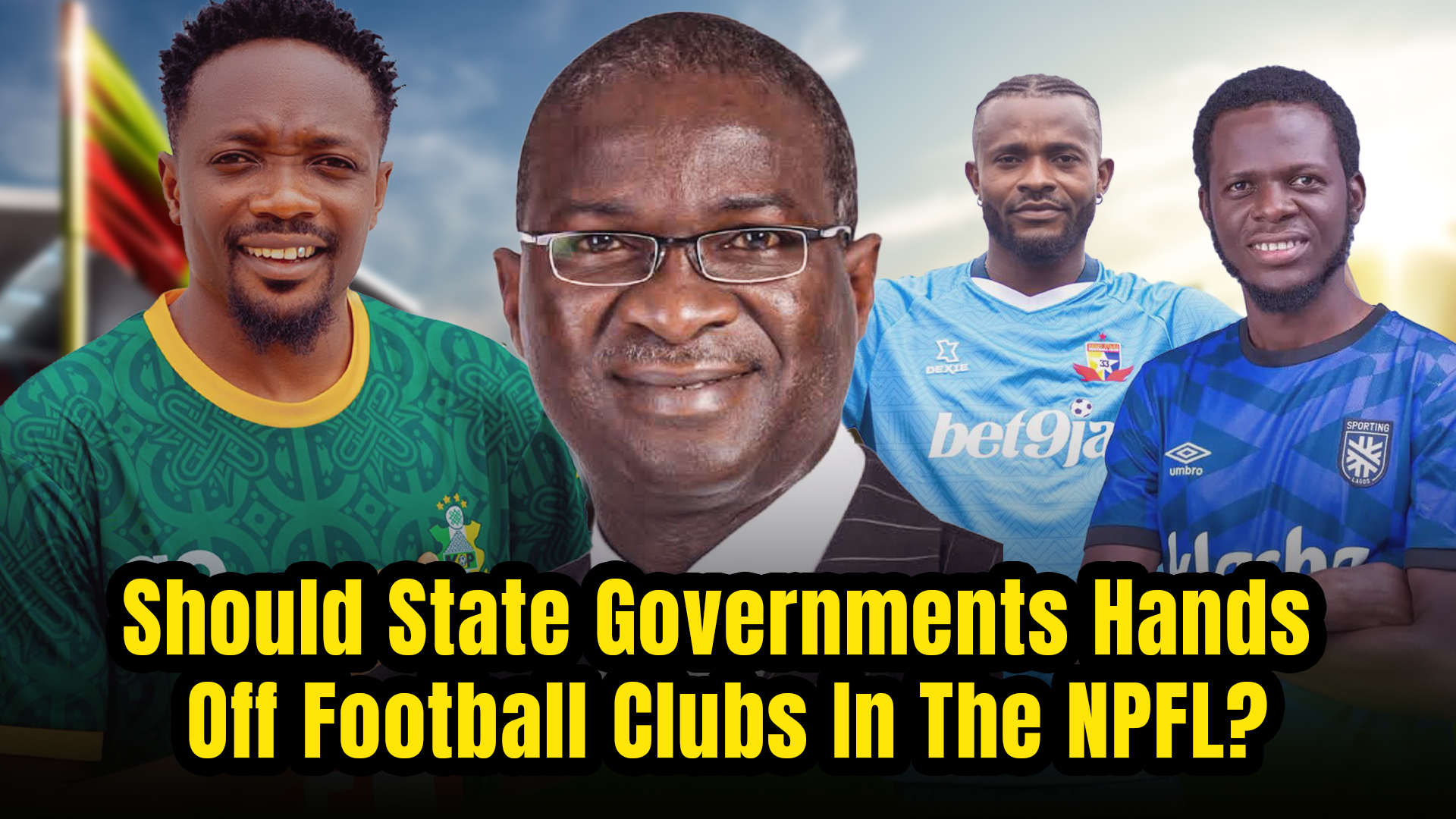 Should State Governments Hands Off Football Clubs In The NPFL? — Fashola Says Yes