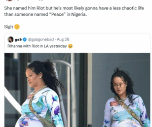 Rihanna’s son, Riot is most likely going to have a less chaotic life than someone named âPeaceâ in Nigeria – X user says