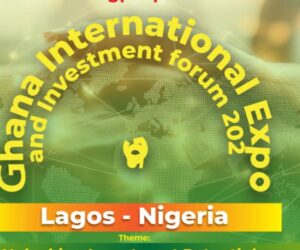 Ghana International Expo And Investment Forum Set To Boost Tourism, Trade, Investment In Nigeria – Independent Newspaper Nigeria