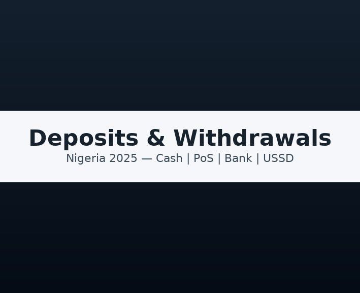 Cash Deposits & Withdrawals in Nigeria (2025): A Practical Guide for Everyday Users