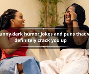130+ funny dark humor jokes and puns that will definitely crack you up