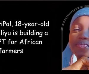 With AgriPal, 18-year-old Sadiya Aliyu is building a ChatGPT for African farmers