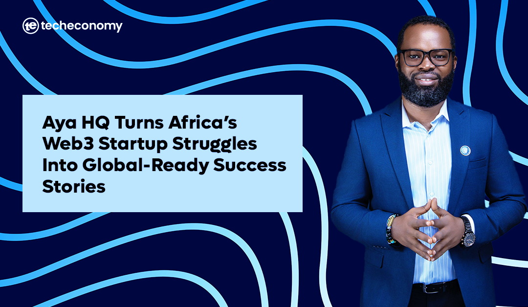 Aya HQ Turns Africa’s Web3 Startup Struggles Into Global-Ready Success Stories