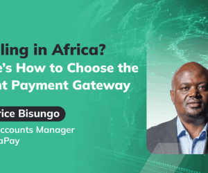 How to choose the right payment gateways in Africa for business expansion: Tips from AvadaPay