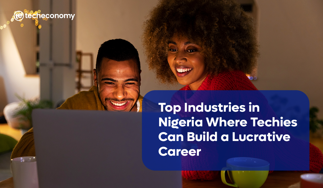 Top Industries in Nigeria Where Techies Can Build a Lucrative Career | Tech | Business