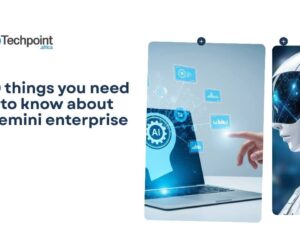 10 things you need to know about Gemini enterprise