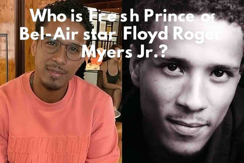 Who is Fresh Prince of Bel-Air star Floyd Roger Myers Jr?