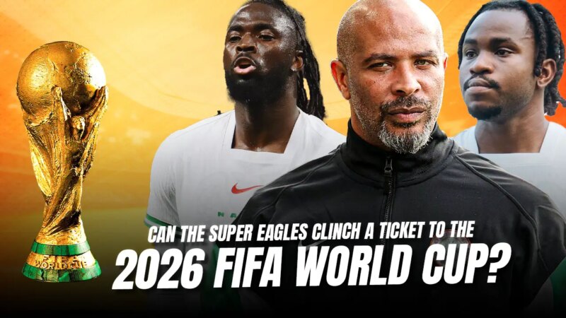 Can The Super Eagles Clinch A Ticket To The 2026 FIFA World Cup?