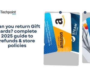 Can you return Gift cards? complete 2025 guide to refunds & store policies