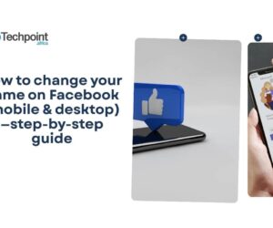 How to change your name on Facebook (mobile & desktop)—step-by-step guide