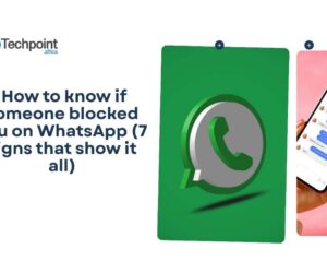 How to know if someone blocked you on WhatsApp (7 signs that show it all)