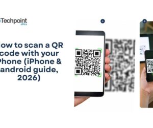 How to scan a QR code with your Phone (iPhone & android guide, 2026)
