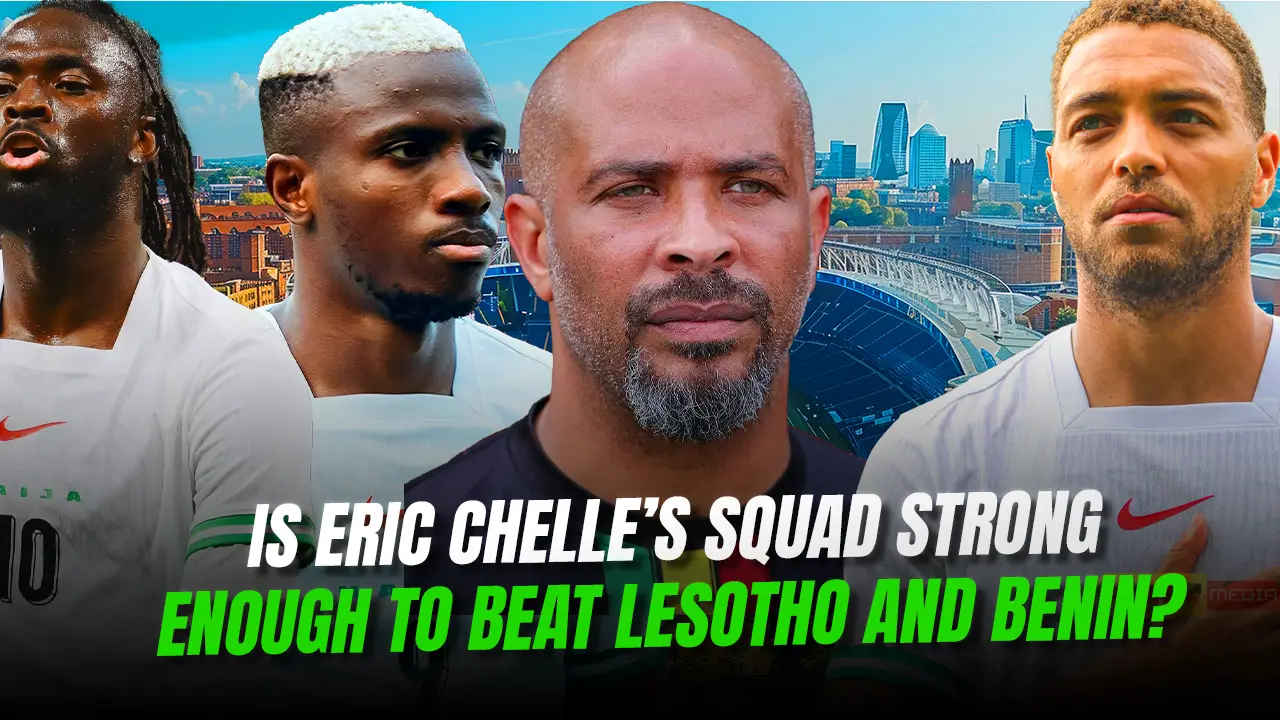 Is Eric Chelle’s 23-Man Squad Good Enough To Beat Lesotho And Benin Republic?