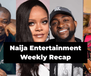 Naija Entertainment Recap | Don Jazzy, Rihanna, Davido, Mercy Aigbe- Adeoti