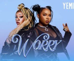 Yemi Alade and Fave’s “Worry” Is the Collab We Never Saw Coming