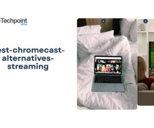 5 best Chromecast alternatives (2025) for streaming to your TV