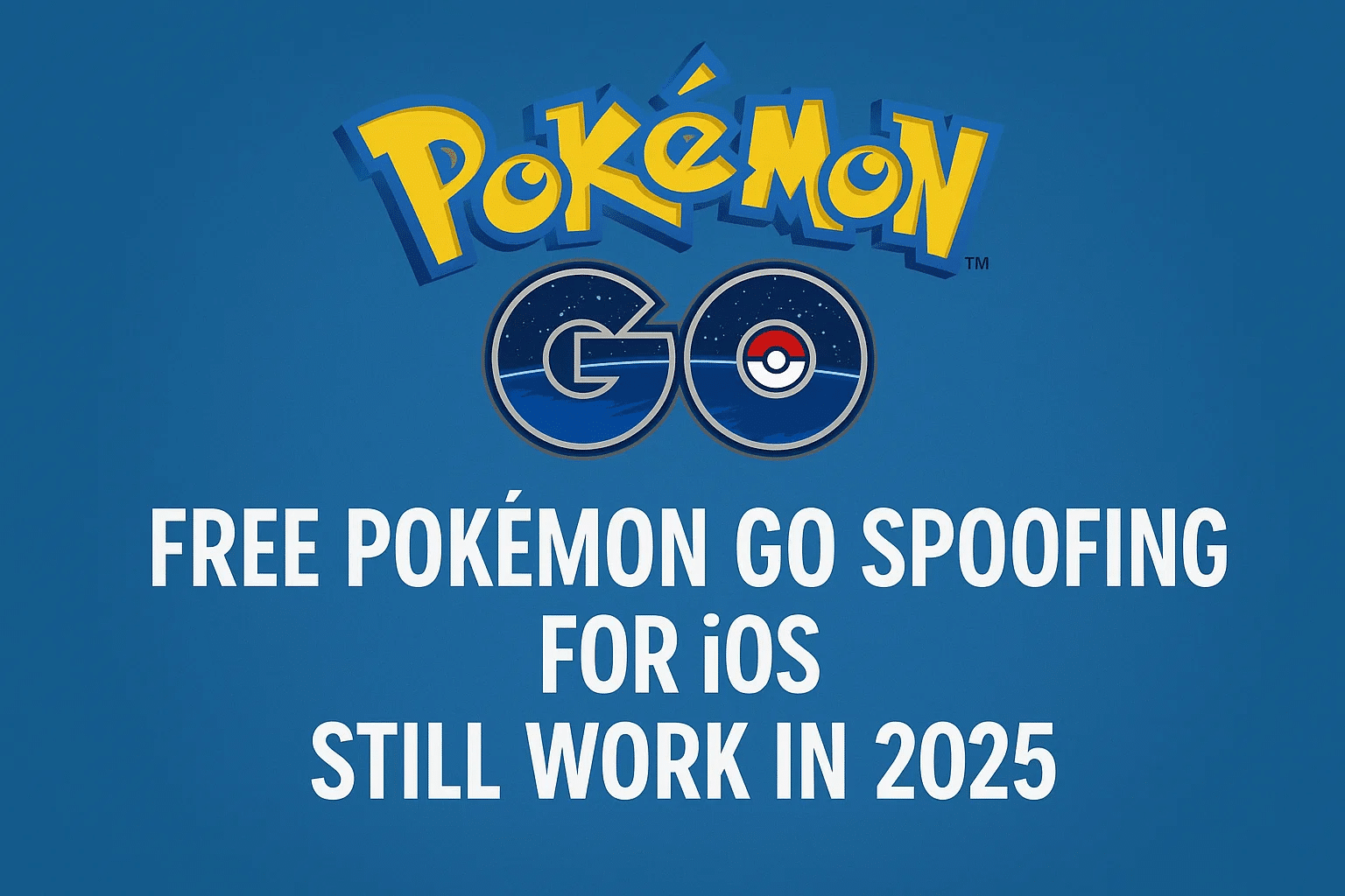 Top Free Pokémon GO Spoofing Apps for iOS — Working in 2025