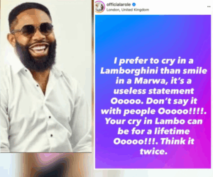 Comedian, Woli Arole advises against the popular ‘I prefer to cry in a Lamborghini’ saying
