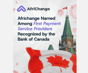 Africhange Launches UK Bank Accounts, Achieves Bank of Canada Registration | Tech | Business