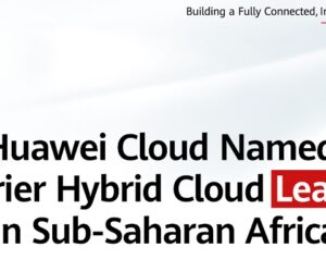 Huawei Cloud named carrier hybrid cloud leader in Sub-Saharan Africa