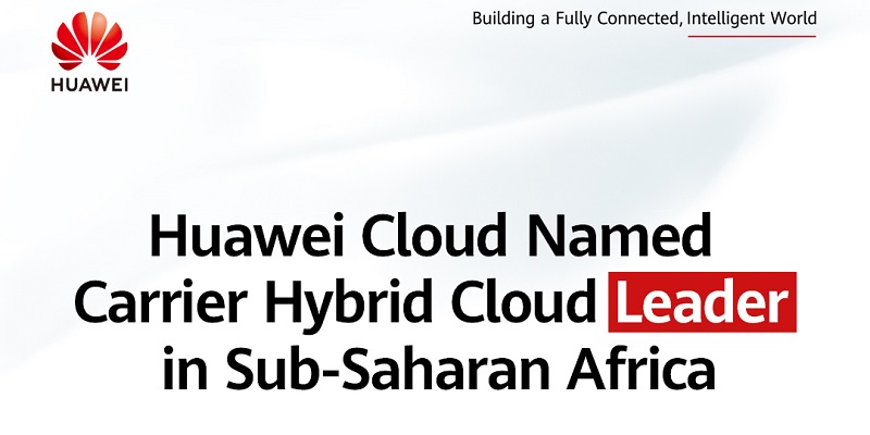 Huawei Cloud named carrier hybrid cloud leader in Sub-Saharan Africa