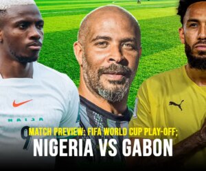 Match Preview: FIFA World Cup Play-off; Nigeria Vs Gabon