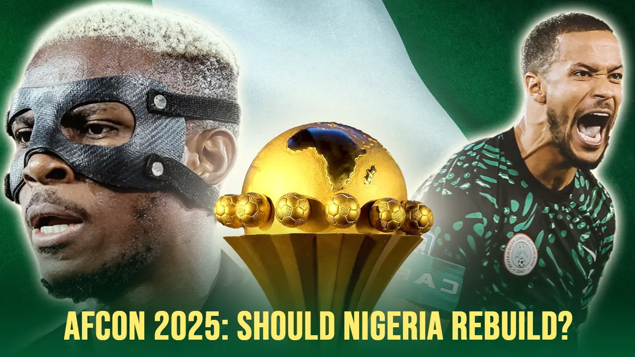 Should Nigeria Undergo Squad Overhaul Ahead Of The 2025 AFCON?