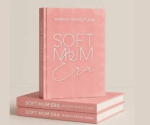 Because Motherhood Doesn’t Have to Be Hard – A review of Mariam Pedro-Tijani’s Soft Mum Era