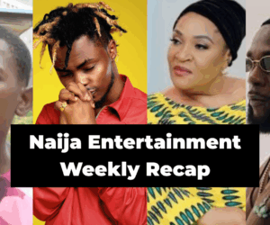 Naija Weekly Entertainment Recap | Ngozi Nwosu, Oladips, Ochanya Ogbaji