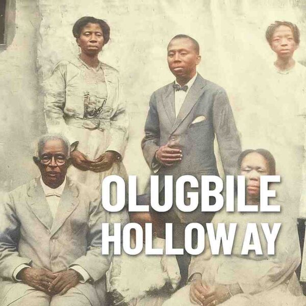 Olugbile Holloway and the Storied Legacy of the Holloway Family in Lagos