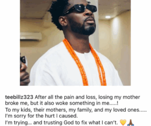 ‘’To my kids, their mothers, my family, and my loved ones….. I’m sorry for the hurt I caused”- Teebillz writes as he reflects on what the loss of his mum did to him