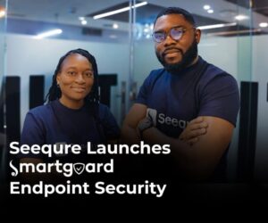 Seequre Launches SmartGuard Endpoint Security to Strengthen Enterprise Cyber Defense Across Africa