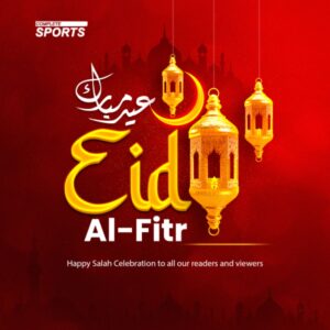 Complete Sports Felicitates With Muslim Faithful, Readers, Partners On Eid el-Fitr