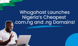 Whogohost Slashes Domain Prices: .com.ng at ₦3,000, .ng at ₦9,200